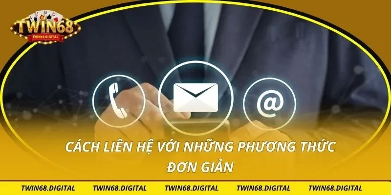 Cách liên hệ với những phương thức đơn giản